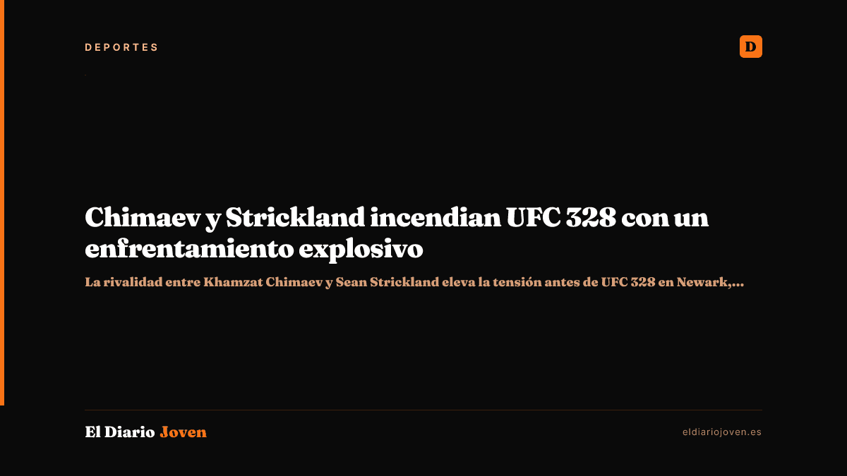 Chimaev y Strickland incendian UFC 328 con un enfrentamiento explosivo