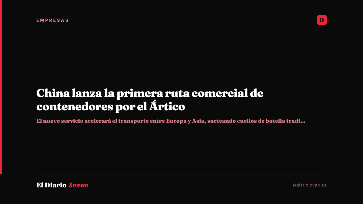 China lanza la primera ruta comercial de contenedores por el Ártico