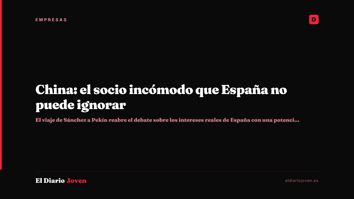 China: el socio incómodo que España no puede ignorar