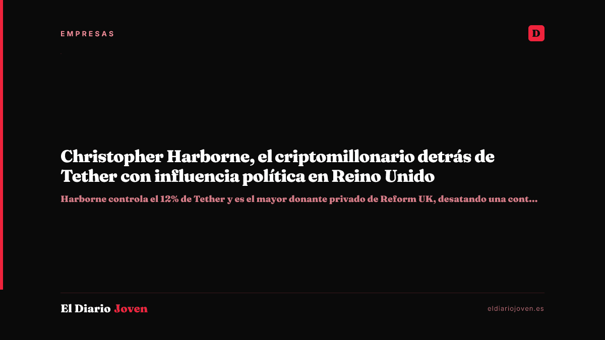 Christopher Harborne, el criptomillonario detrás de Tether con influencia política en Reino Unido