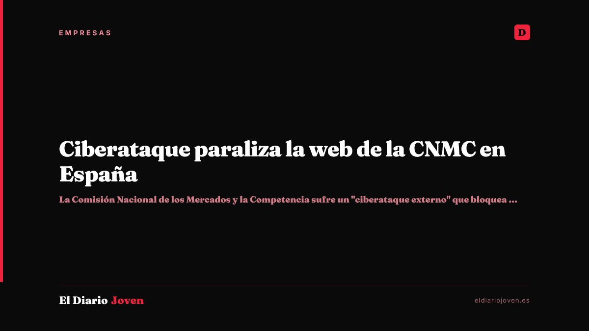 Ciberataque paraliza la web de la CNMC en España