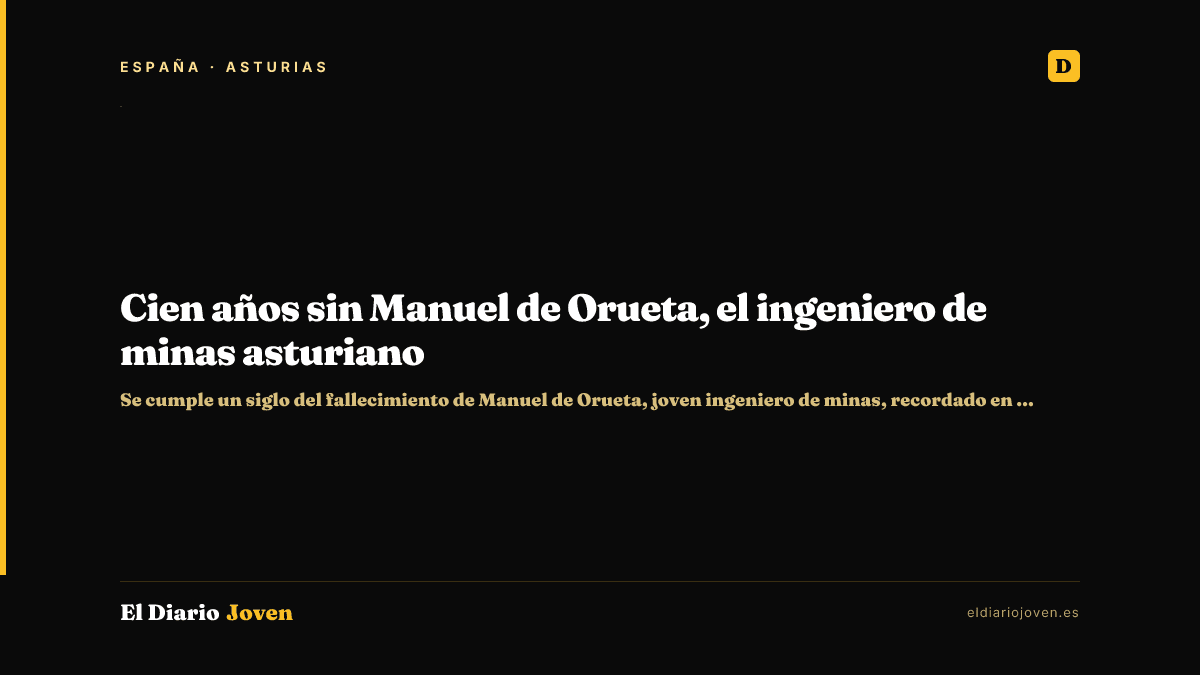 Cien años sin Manuel de Orueta, el ingeniero de minas asturiano