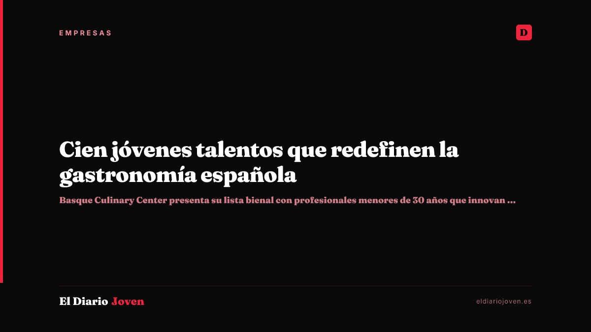 Cien jóvenes talentos que redefinen la gastronomía española