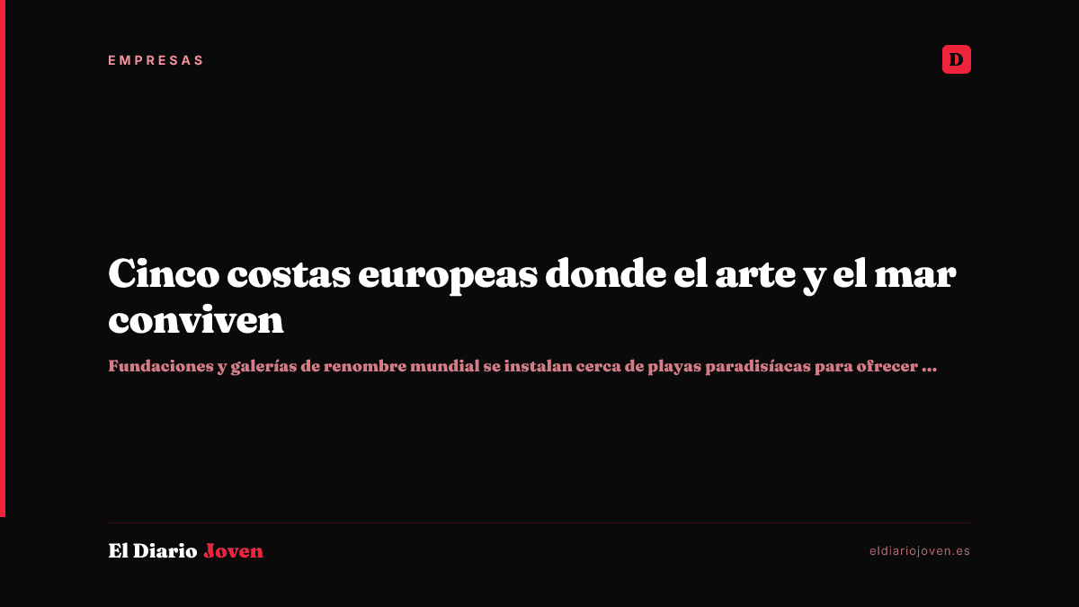 Cinco costas europeas donde el arte y el mar conviven