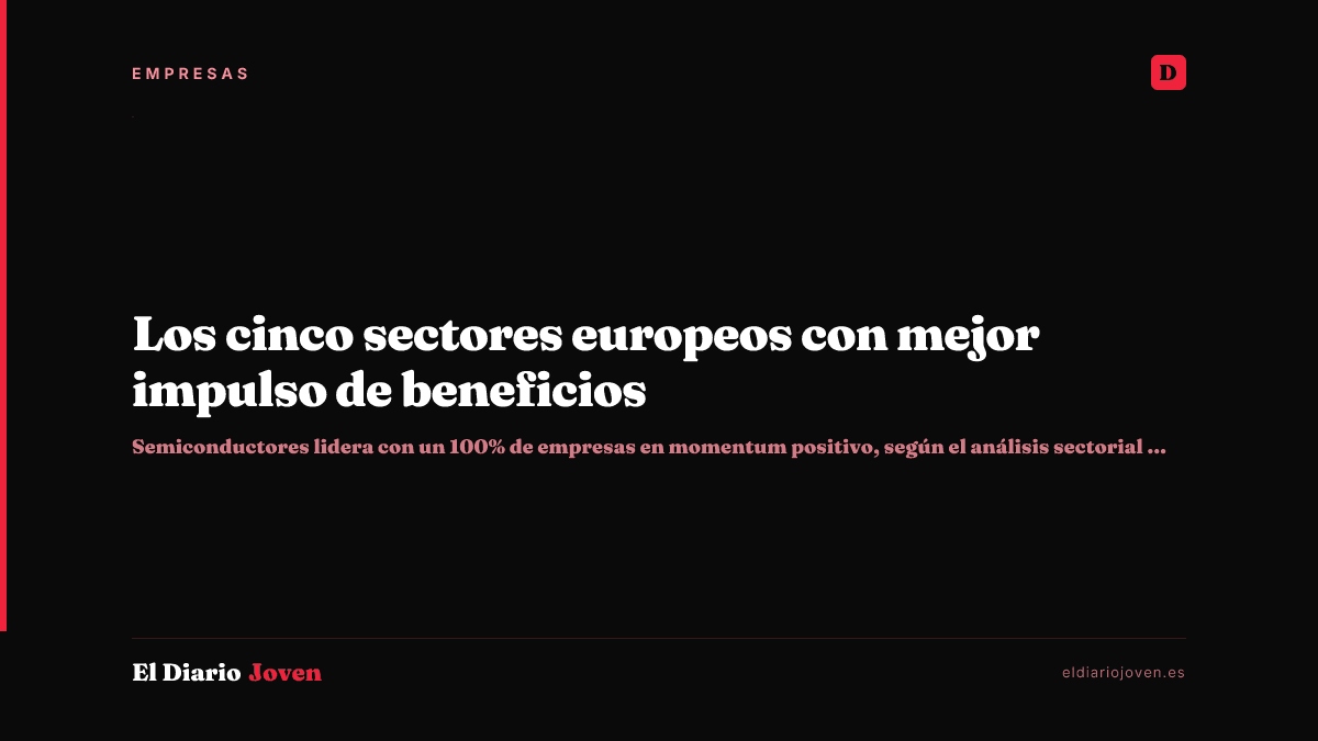 Los cinco sectores europeos con mejor impulso de beneficios