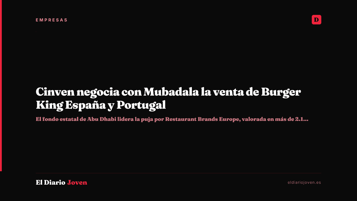 Cinven negocia con Mubadala la venta de Burger King España y Portugal