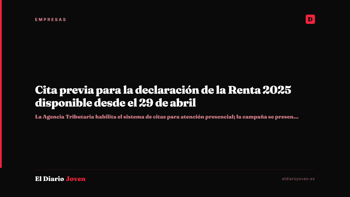 Cita previa para la declaración de la Renta 2025 disponible desde el 29 de abril