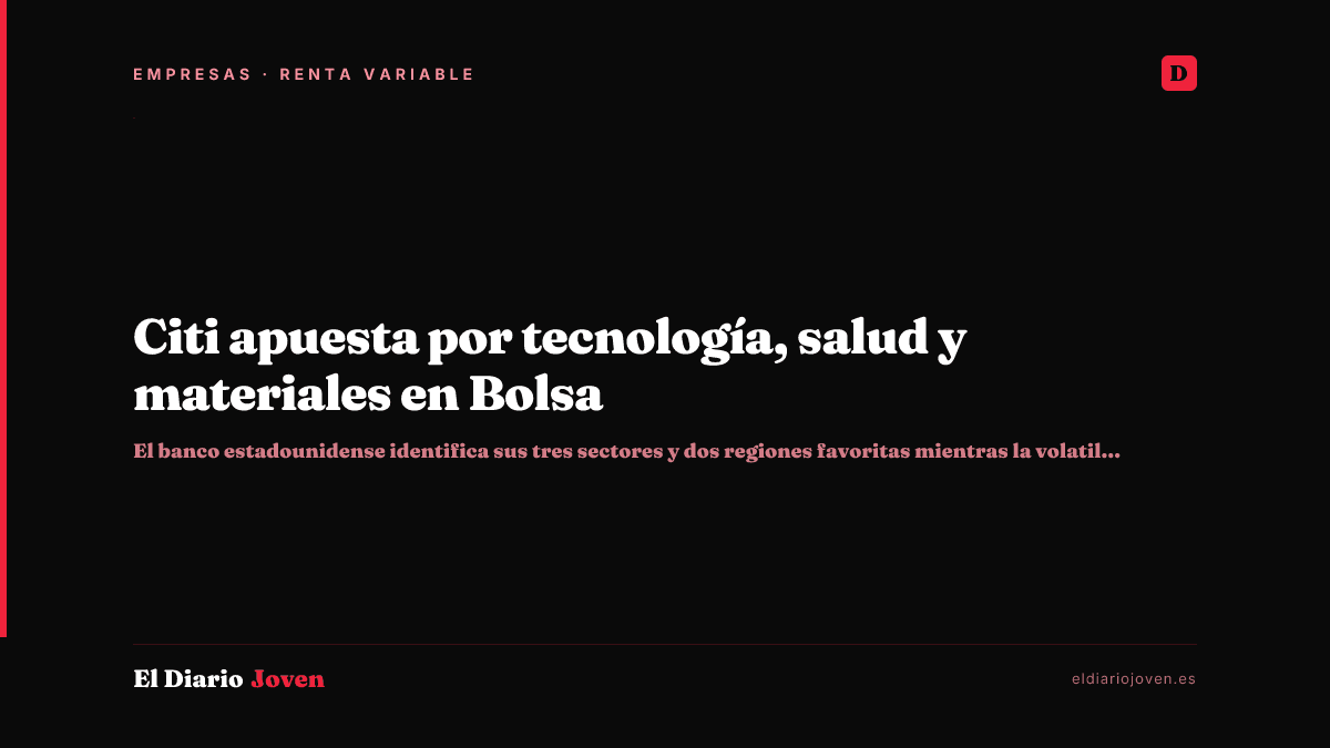 Citi apuesta por tecnología, salud y materiales en Bolsa