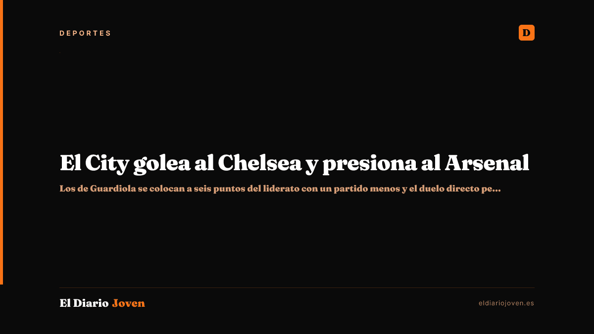 El City golea al Chelsea y presiona al Arsenal