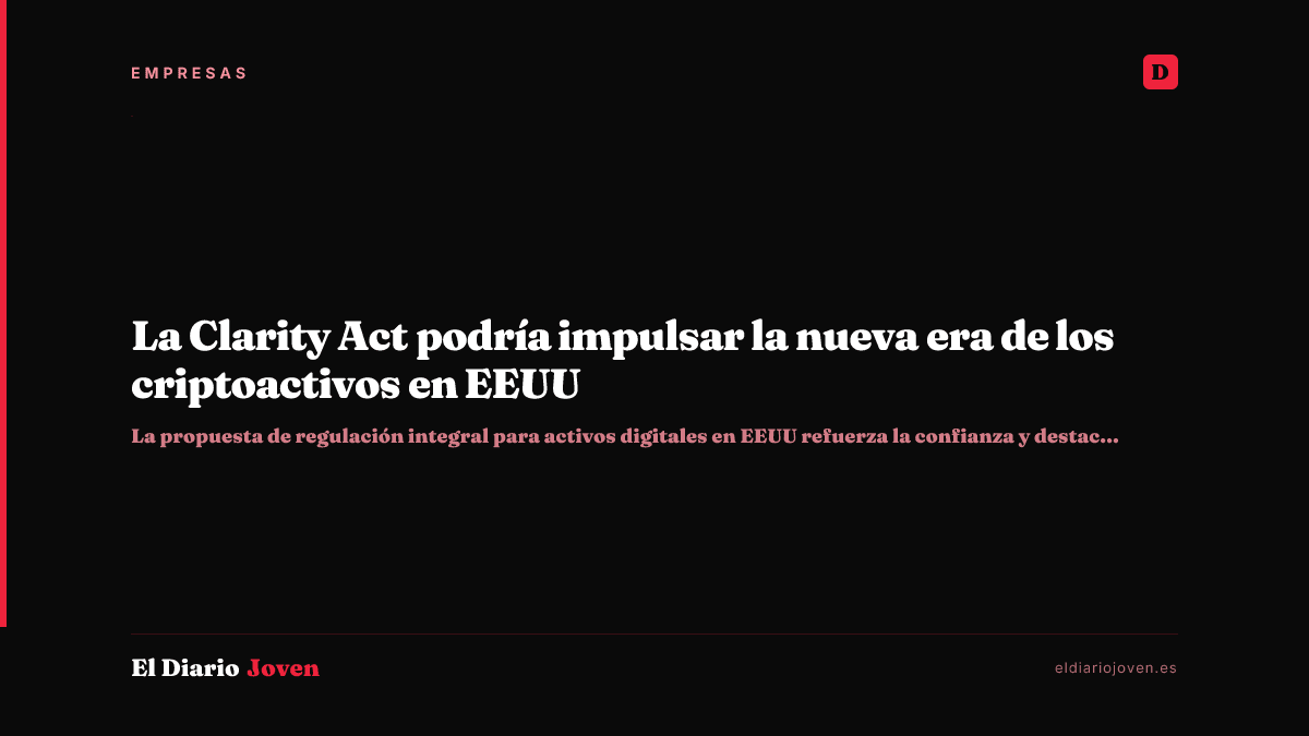La Clarity Act podría impulsar la nueva era de los criptoactivos en EEUU