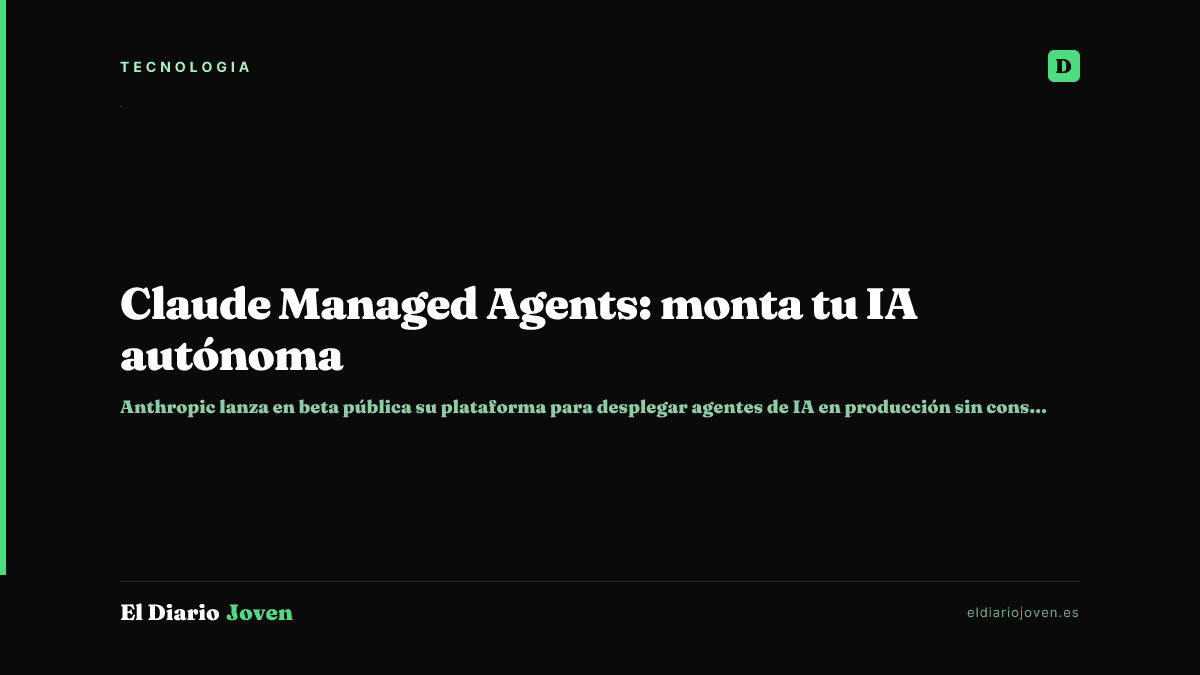 Claude Managed Agents: monta tu IA autónoma