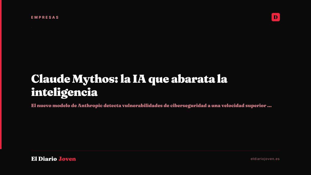 Claude Mythos: la IA que abarata la inteligencia