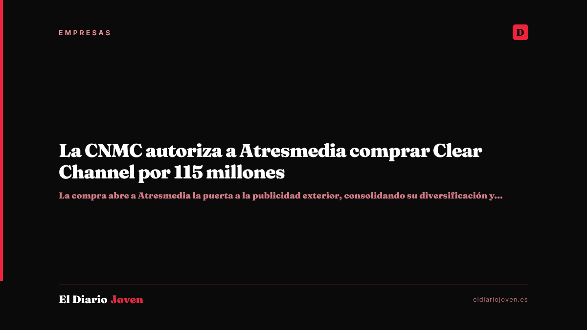 La CNMC autoriza a Atresmedia comprar Clear Channel por 115 millones