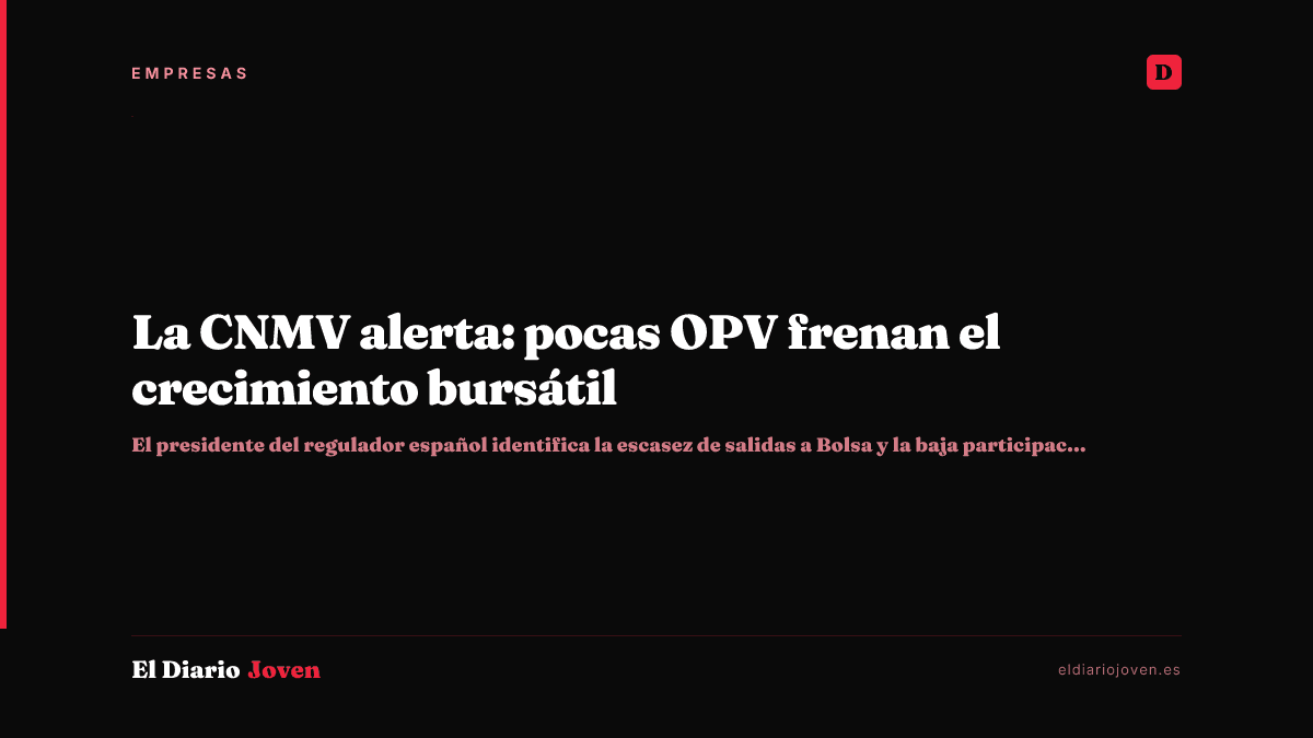 La CNMV alerta: pocas OPV frenan el crecimiento bursátil