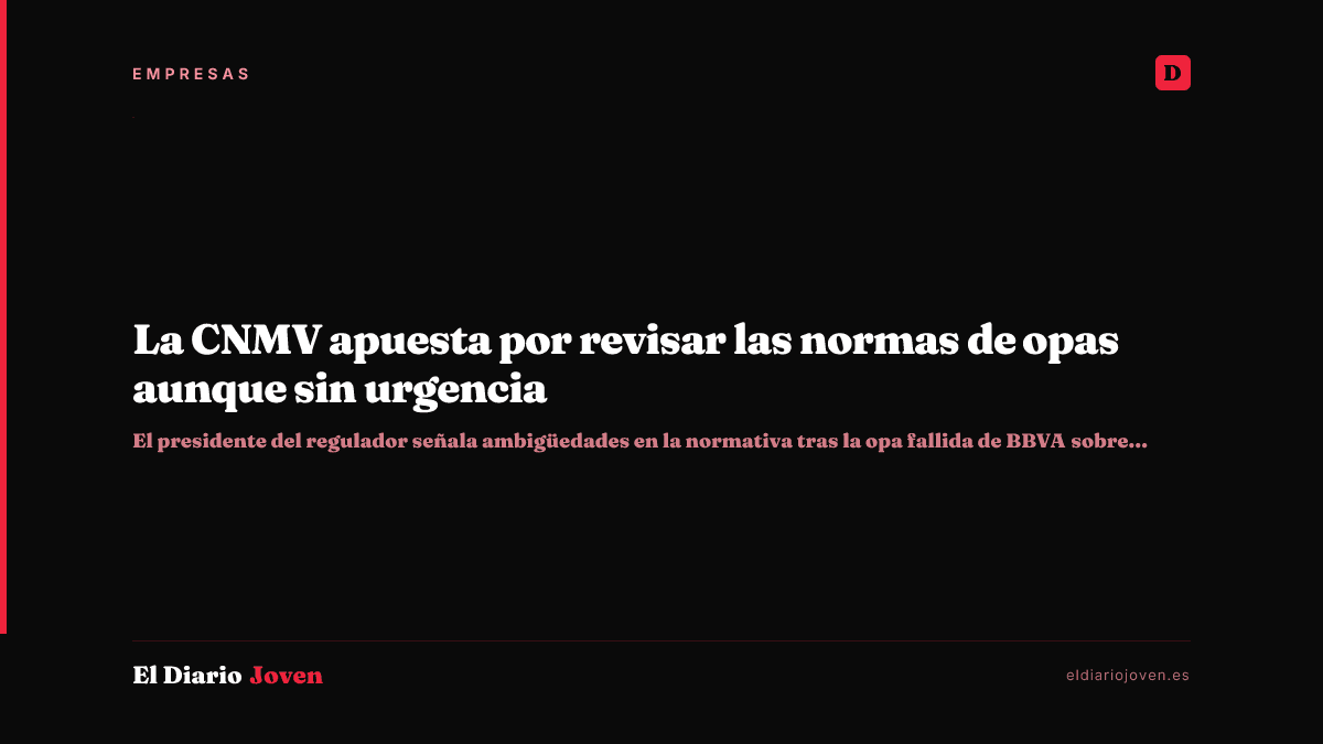 La CNMV apuesta por revisar las normas de opas aunque sin urgencia