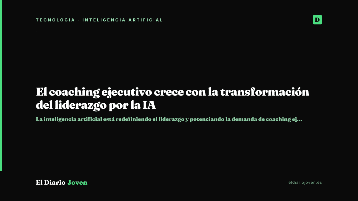 El coaching ejecutivo crece con la transformación del liderazgo por la IA