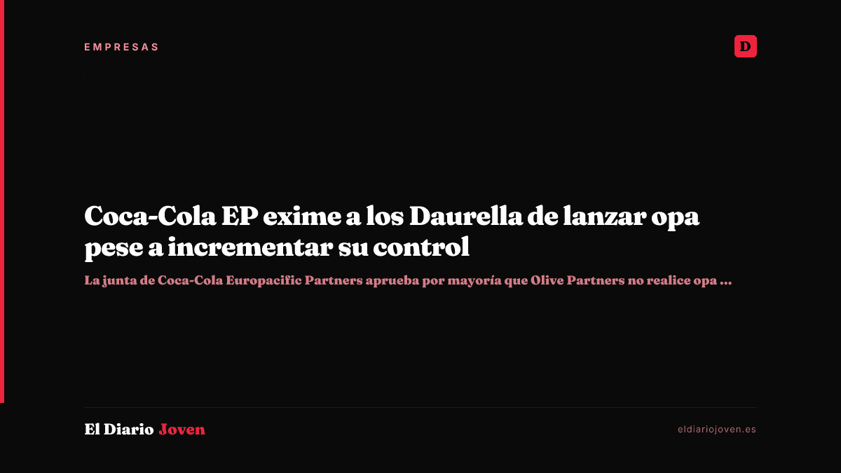 Coca-Cola EP exime a los Daurella de lanzar opa pese a incrementar su control