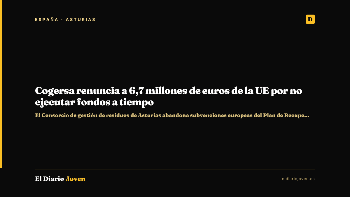 Cogersa renuncia a 6,7 millones de euros de la UE por no ejecutar fondos a tiempo