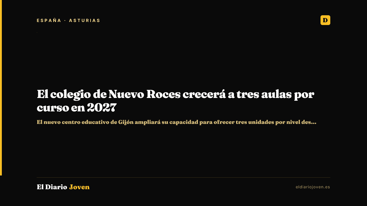 El colegio de Nuevo Roces crecerá a tres aulas por curso en 2027