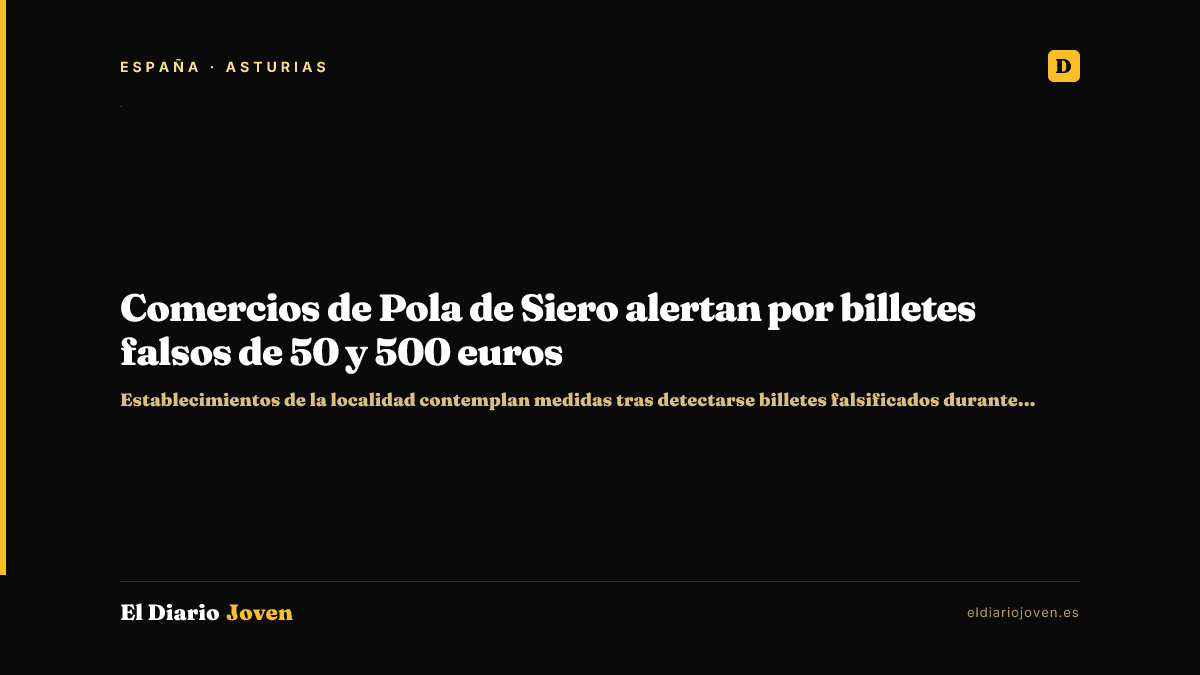 Comercios de Pola de Siero alertan por billetes falsos de 50 y 500 euros