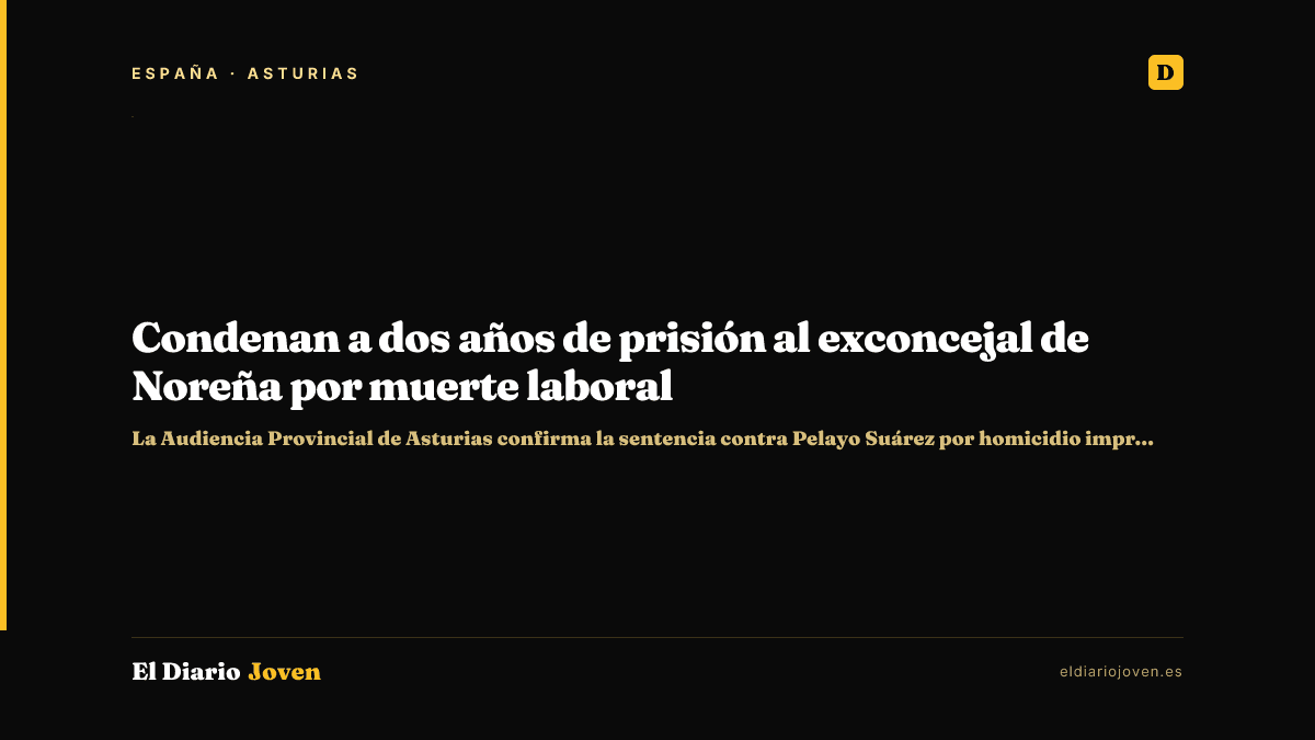 Condenan a dos años de prisión al exconcejal de Noreña por muerte laboral