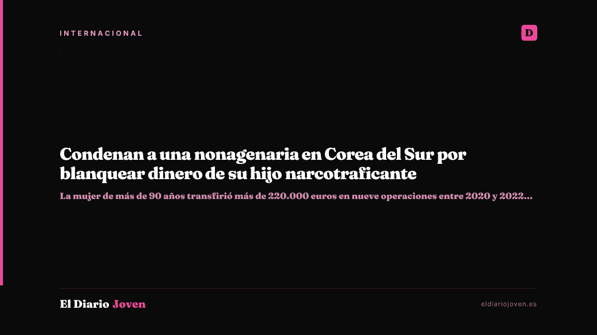 Condenan a una nonagenaria en Corea del Sur por blanquear dinero de su hijo narcotraficante
