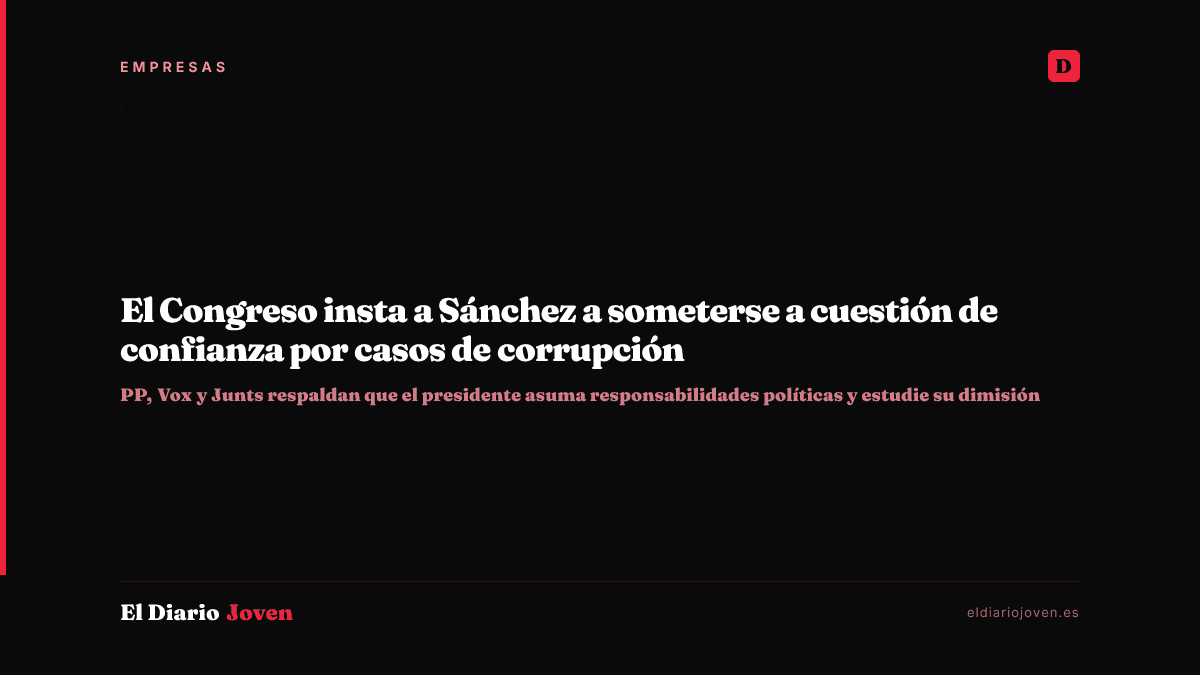El Congreso insta a Sánchez a someterse a cuestión de confianza por casos de corrupción
