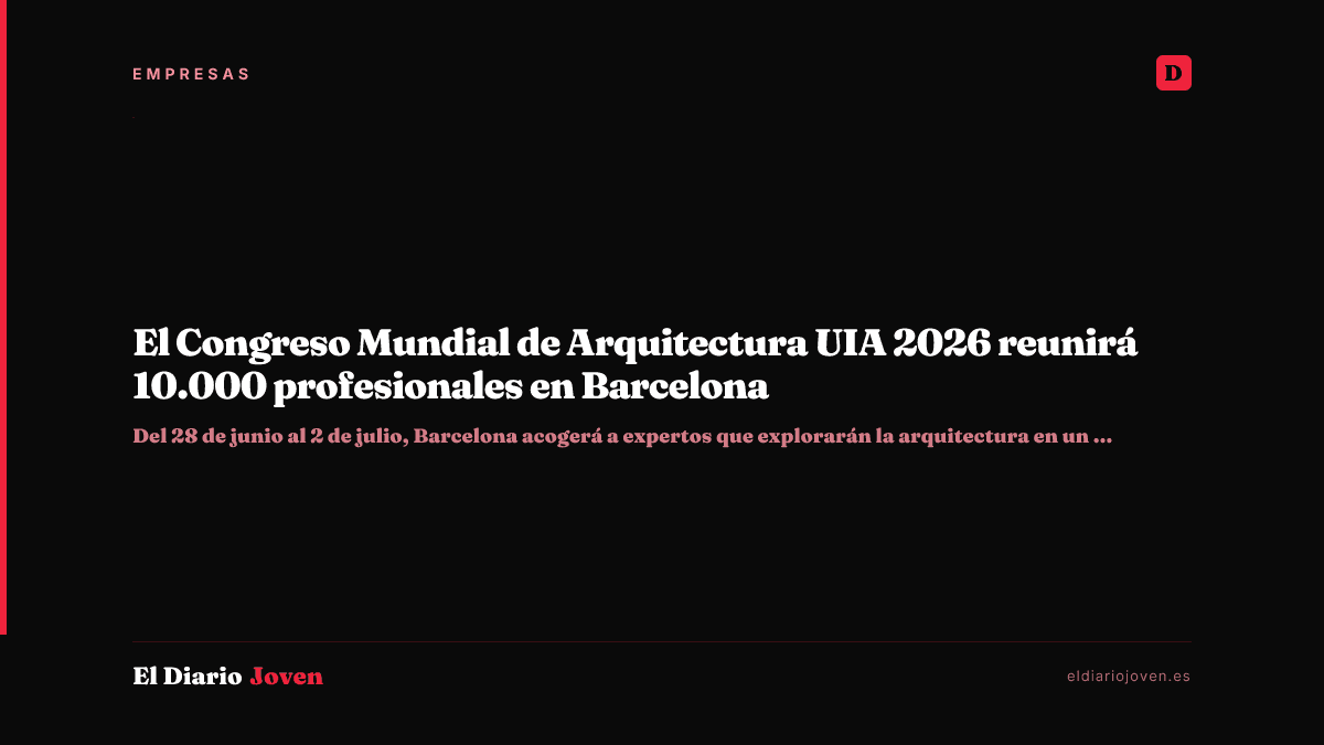 El Congreso Mundial de Arquitectura UIA 2026 reunirá 10.000 profesionales en Barcelona