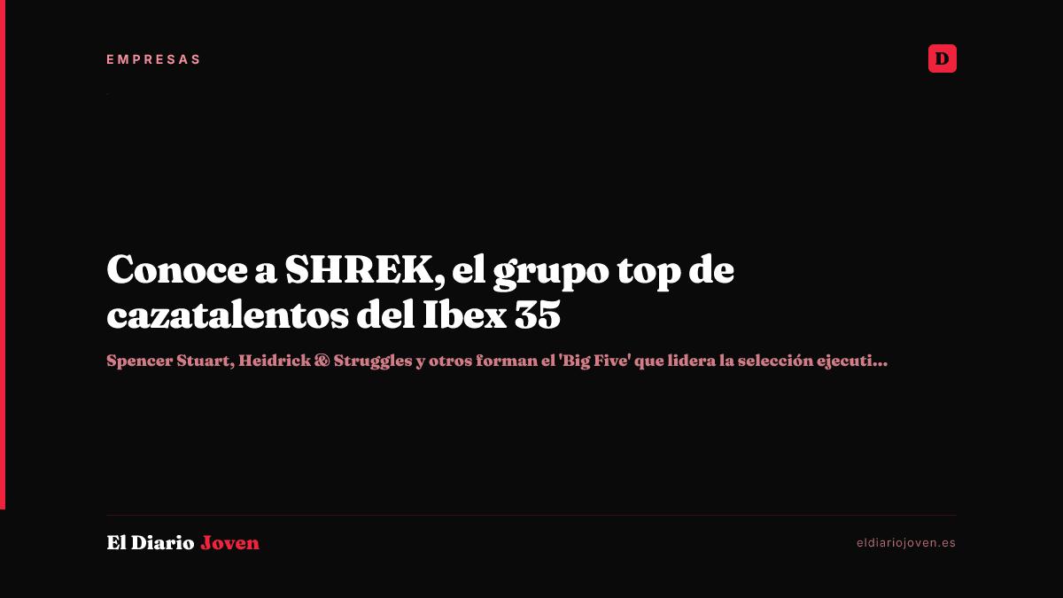Conoce a SHREK, el grupo top de cazatalentos del Ibex 35