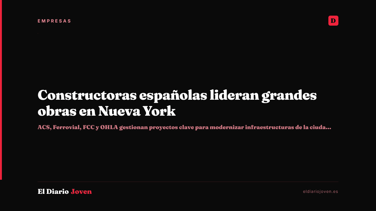 Constructoras españolas lideran grandes obras en Nueva York