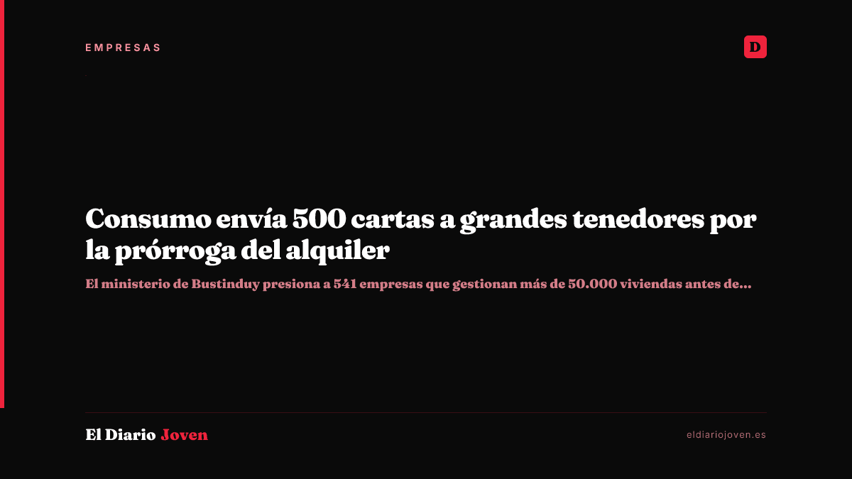Consumo envía 500 cartas a grandes tenedores por la prórroga del alquiler