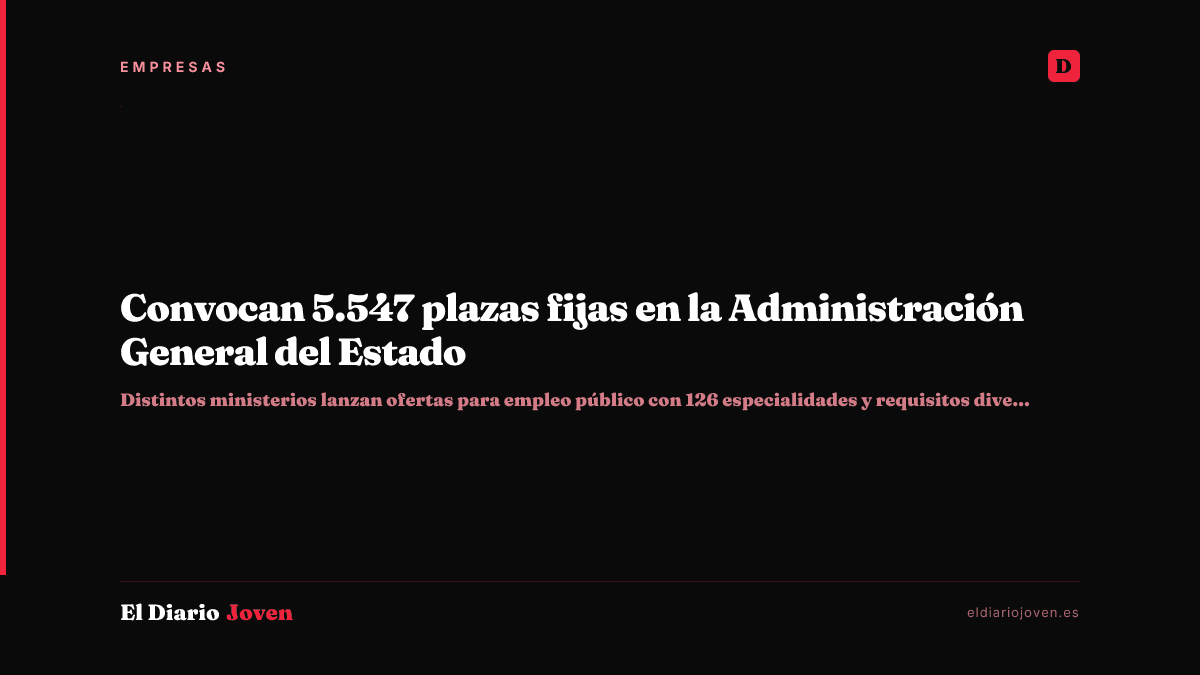 Convocan 5.547 plazas fijas en la Administración General del Estado