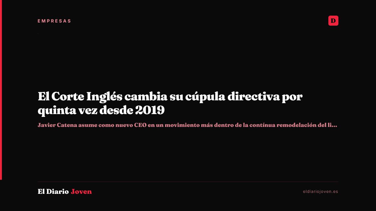 El Corte Inglés cambia su cúpula directiva por quinta vez desde 2019