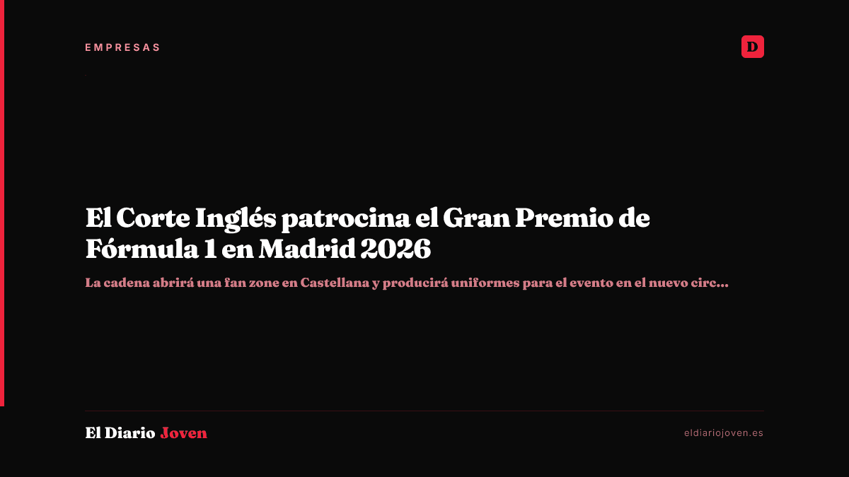El Corte Inglés patrocina el Gran Premio de Fórmula 1 en Madrid 2026