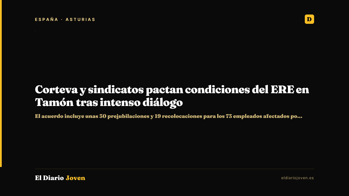 Corteva y sindicatos pactan condiciones del ERE en Tamón tras intenso diálogo
