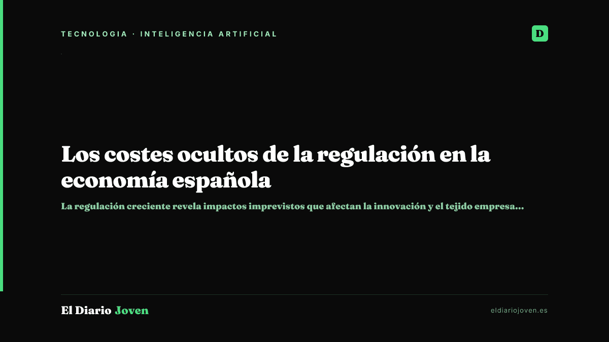 Los costes ocultos de la regulación en la economía española
