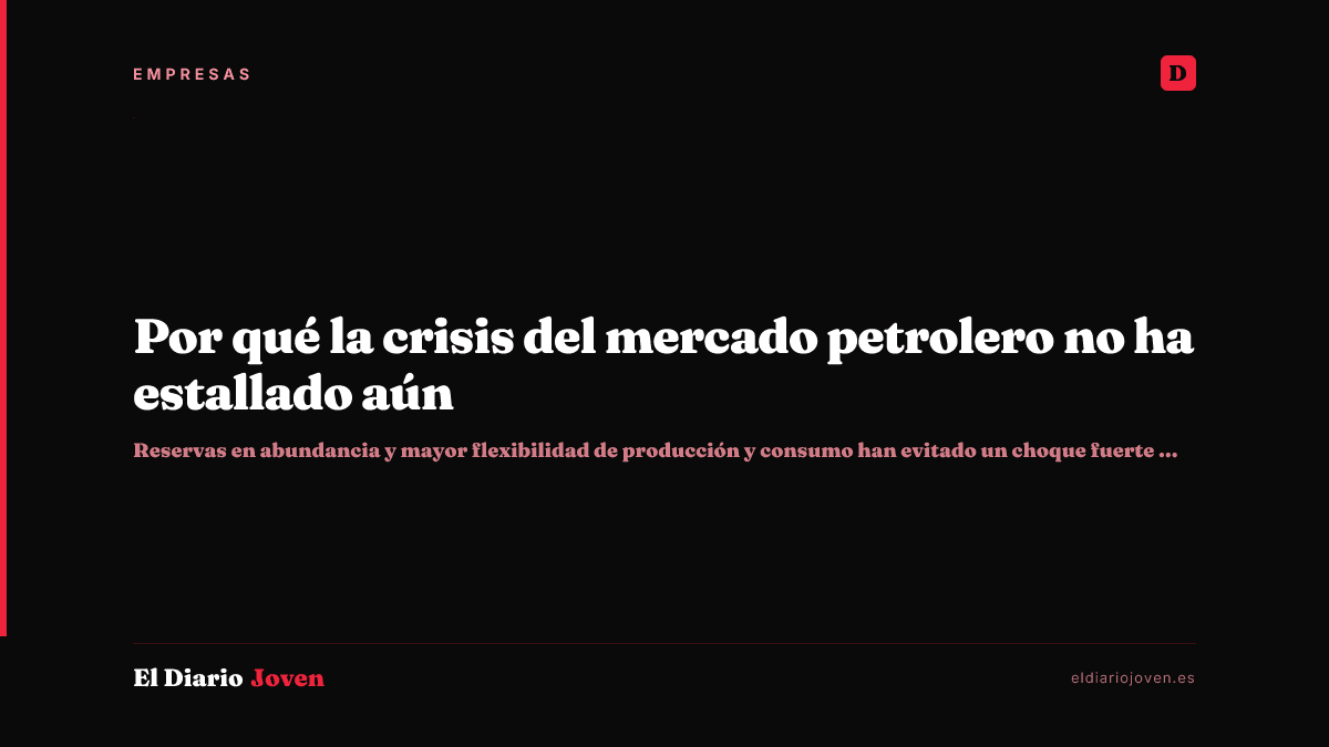 Por qué la crisis del mercado petrolero no ha estallado aún