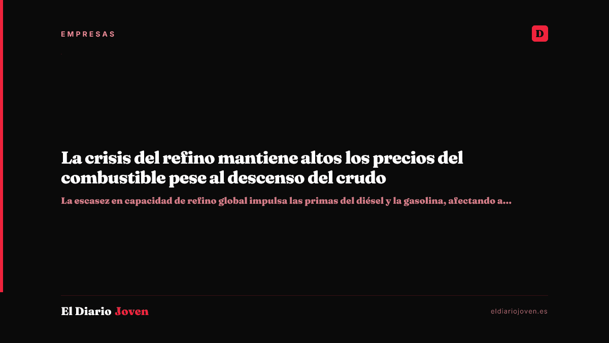La crisis del refino mantiene altos los precios del combustible pese al descenso del crudo