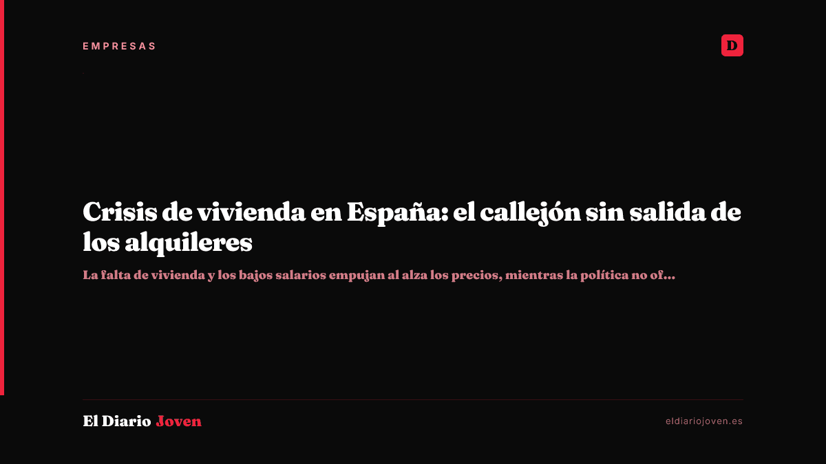 Crisis de vivienda en España: el callejón sin salida de los alquileres