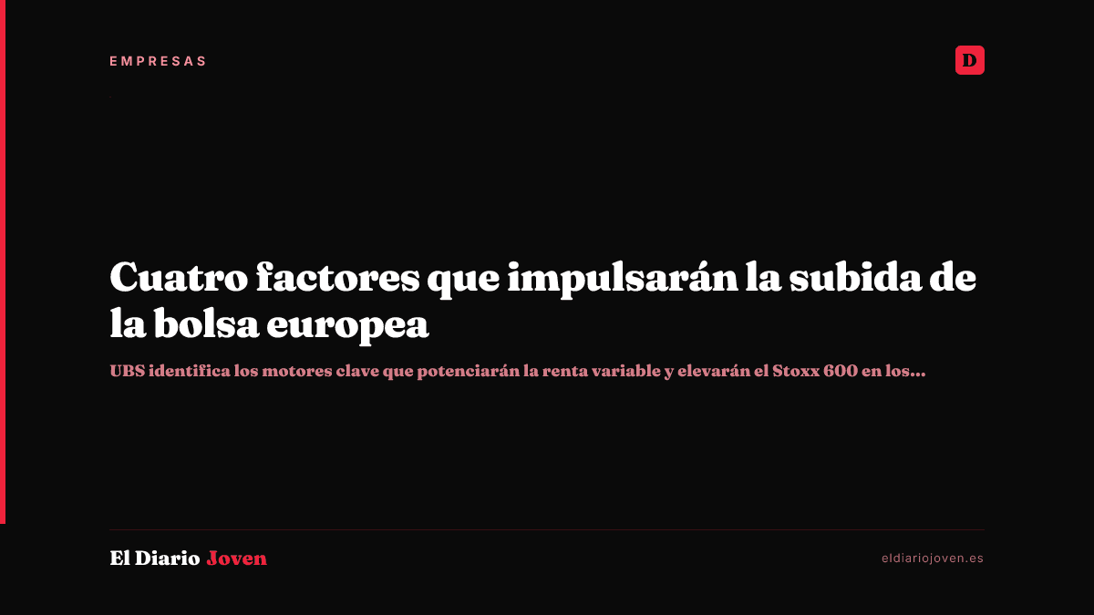 Cuatro factores que impulsarán la subida de la bolsa europea