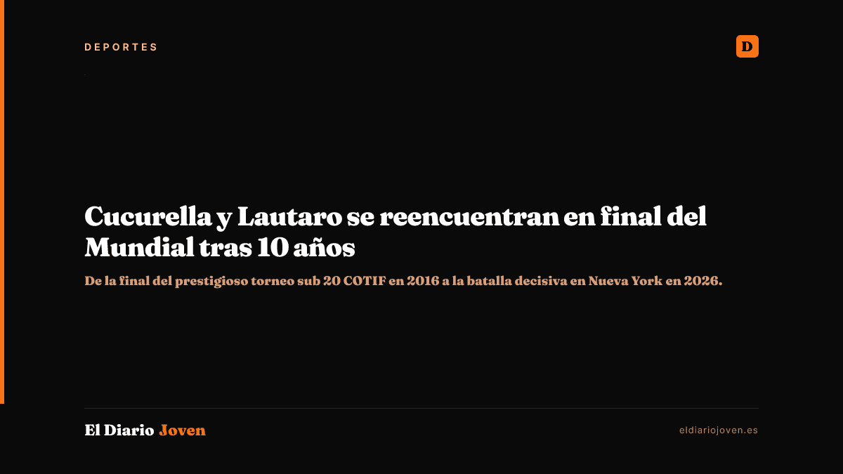 Cucurella y Lautaro se reencuentran en final del Mundial tras 10 años