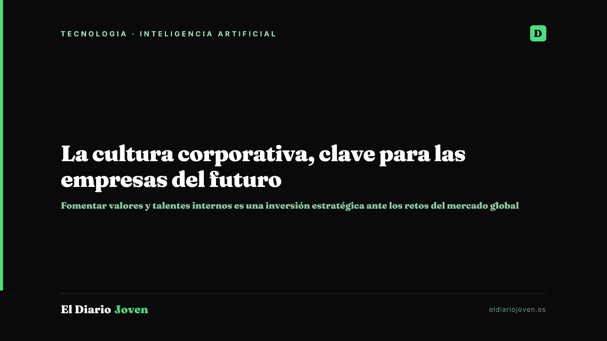 La cultura corporativa, clave para las empresas del futuro