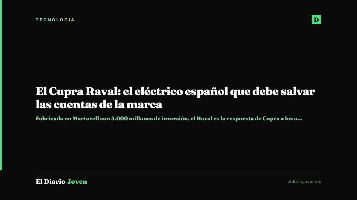El Cupra Raval: el eléctrico español que debe salvar las cuentas de la marca