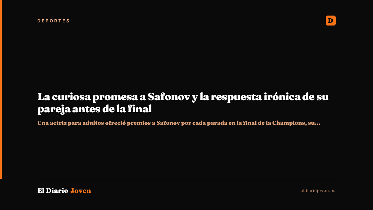 La curiosa promesa a Safonov y la respuesta irónica de su pareja antes de la final
