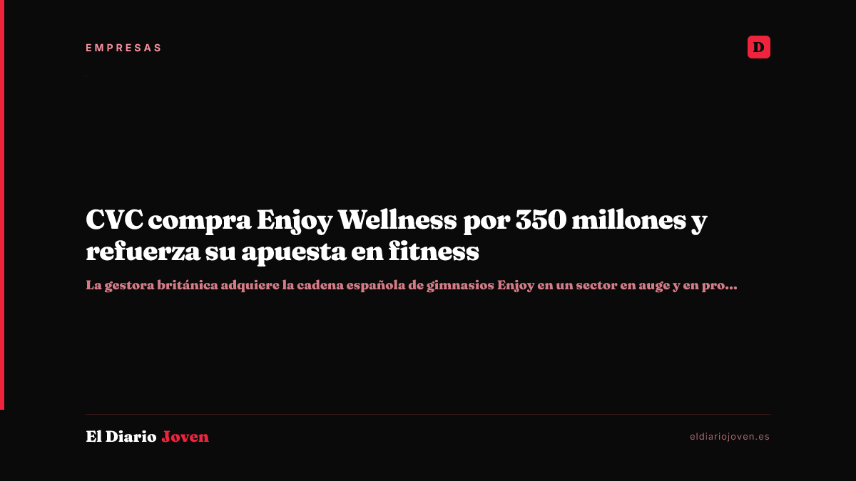 CVC compra Enjoy Wellness por 350 millones y refuerza su apuesta en fitness