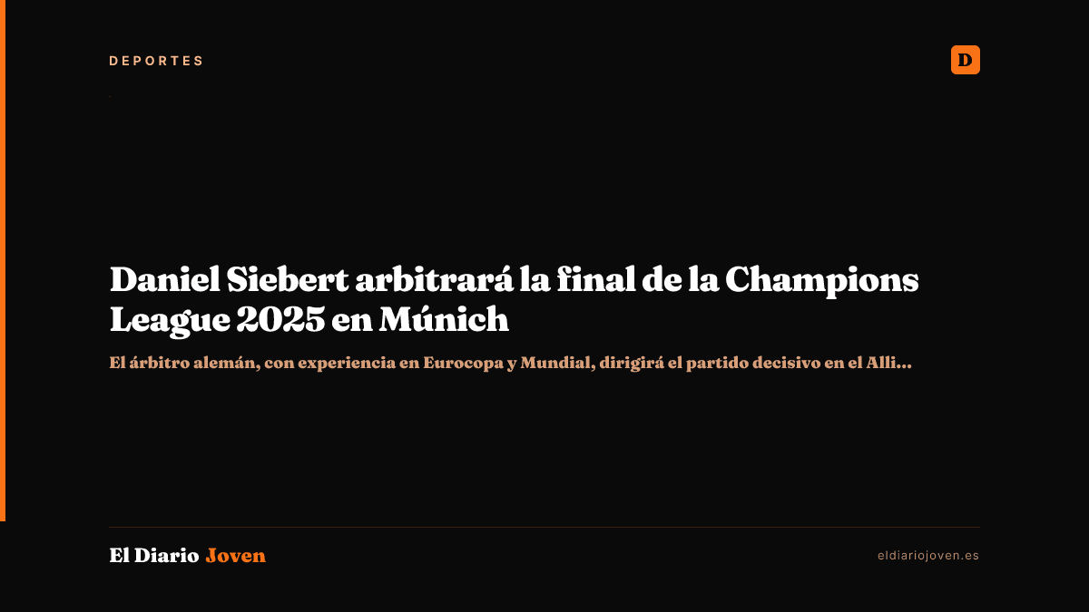 Daniel Siebert arbitrará la final de la Champions League 2025 en Múnich