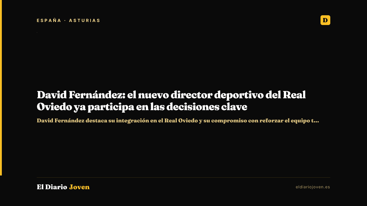 David Fernández: el nuevo director deportivo del Real Oviedo ya participa en las decisiones clave