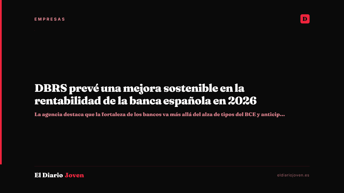 DBRS prevé una mejora sostenible en la rentabilidad de la banca española en 2026