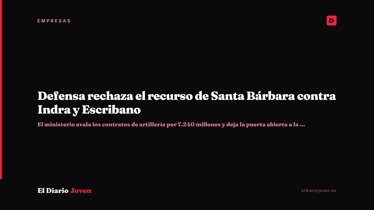 Defensa rechaza el recurso de Santa Bárbara contra Indra y Escribano