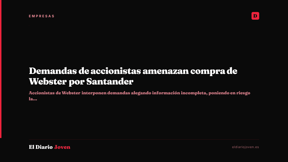 Demandas de accionistas amenazan compra de Webster por Santander